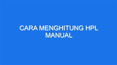 Cara Menghitung Hpl Manual