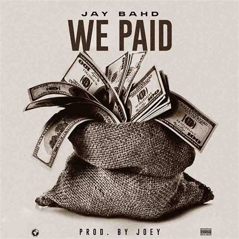 Jay Bahd - We Paid (Prod by Joey)