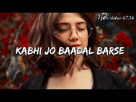 Kabhi Jo Badal Barse Slowed And Reverb Arijit Singh Nkstatus