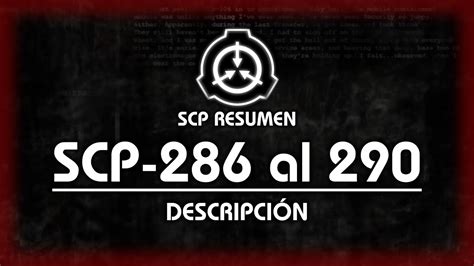 DescripciÓn De Scp 286 287 288 289 Y 290 Scp Resumen Youtube