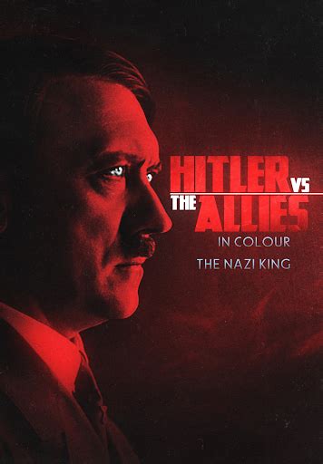 Hitler Vs The Allies In Colour: The Nazi King - Movies on Google Play