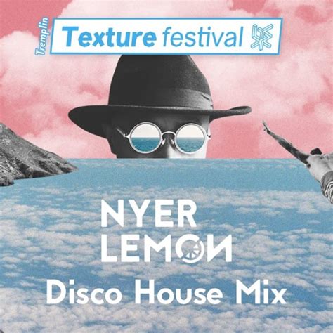 Stream Tremplin Texture Nyer Lemon Disco House Mix By Nyer Lemon