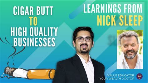 Learnings From Nick Sleep Cigar Butt To Investing In High Quality