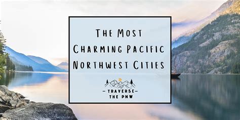 Of The Most Charming Pacific Northwest Cities You Ll Never Want To Leave