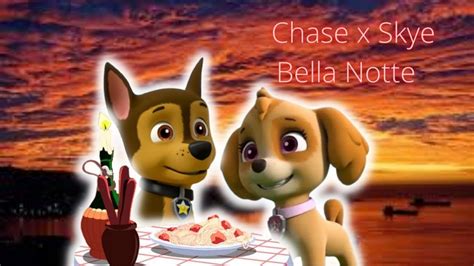 Chase X Skye Bella Notte YouTube