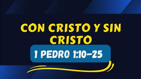 CON CRISTO Y SIN CRISTO 003 1 Pedro 1 10 25 YouTube