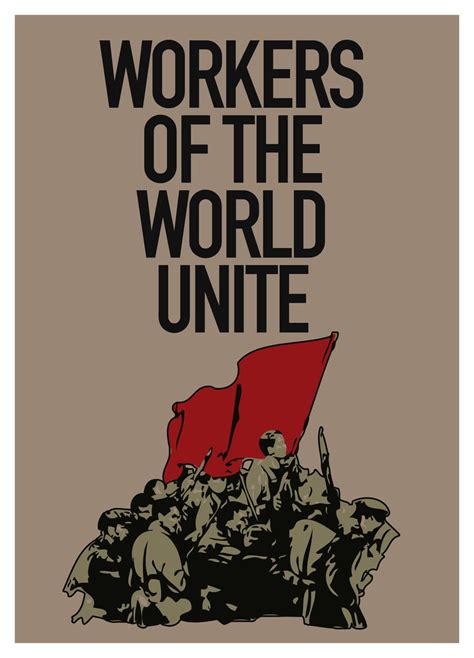 “Workers of the World, Unite!”. I can’t say I was happy at work but it ...