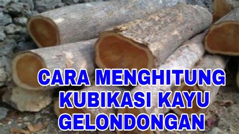 Cara Menghitung Kubikasi Kayu Jati Gelondongan Satu Manfaat