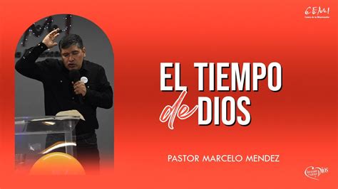 El Tiempo De Dios Pastor Marcelo Mendez Cemi Youtube