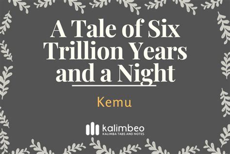 A Tale Of Six Trillion Years And A Night Kemu Kalimba Tabs