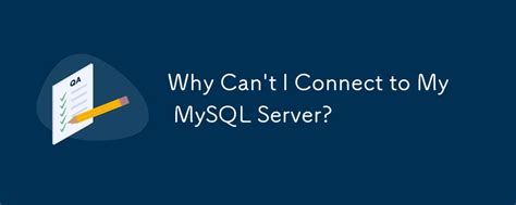 Why Can T I Connect To My Mysql Server Mysql Tutorial Php Cn