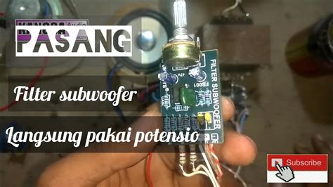 Cara Pasang Filter Subwofer Langsung Ke Power Menggunakan Potensio