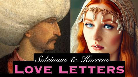 Hurrem And Suleiman Love Letters In The Ottoman Empire Youtube