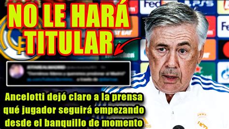 Ancelotti Dej Claro A La Prensa Qu Jugador Seguir Empezando Desde El