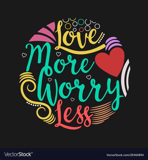 Love More Worry Less Premium Motivational Quote Vector Image