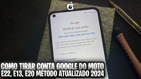 COMO TIRAR CONTA GOOGLE DO MOTO E22 E13 E20 MÉTODO 2024 YouTube