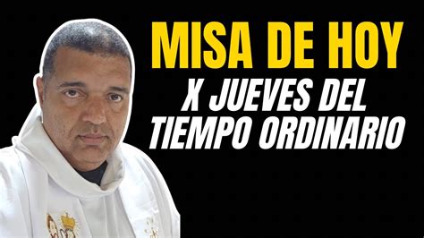 Misa De Hoy Jueves De La X Semana Del Tiempo Ordinario D A De San