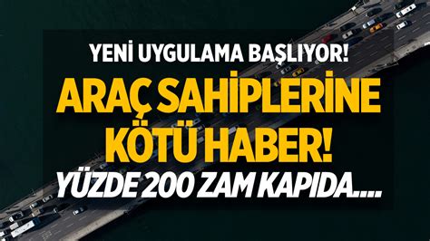 Araç sahiplerine kötü haber Yeni uygulama 1 Mayıs ta başlıyor Yüzde