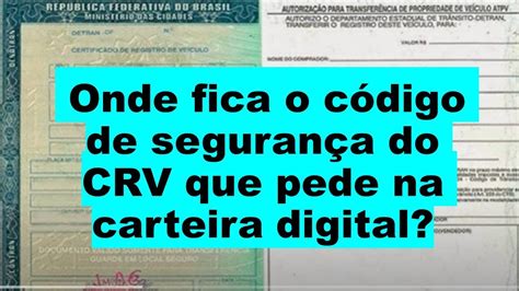 Onde Fica O C Digo De Seguran A Do Crv Que Pede Na Carteira Digital