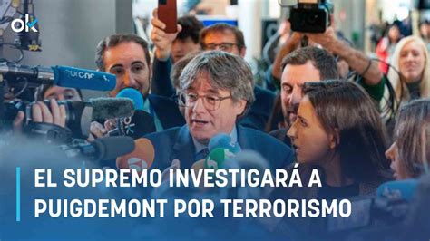 Golpe A La Amnistía El Supremo Investigará A Puigdemont Por Terrorismo