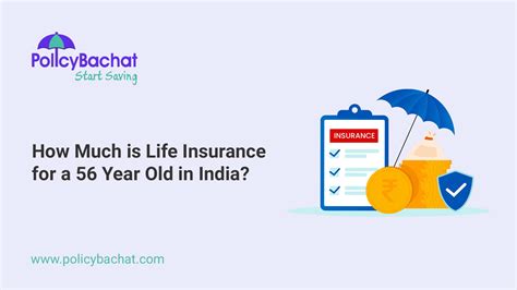 How Much Is Life Insurance For A 56 Year Old In India Policybachat