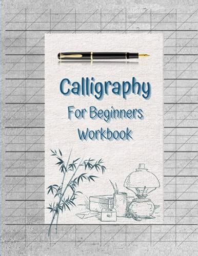 Calligraphy For Beginners Workbook: Hand Lettering An Introduction to The Art of Creative Lette ...