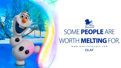 Olaf Frozen Quotes Some People Are Worth Melting For