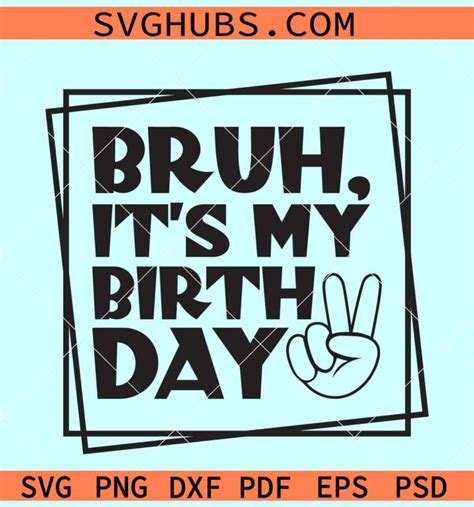 Bruh Its My Birthday Svg Birthday Dude Svg Birthday Boy Shirt Svg