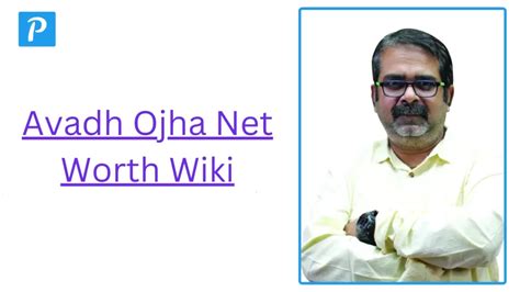 Avadh Ojha Net Worth Wiki Age Salary Many More