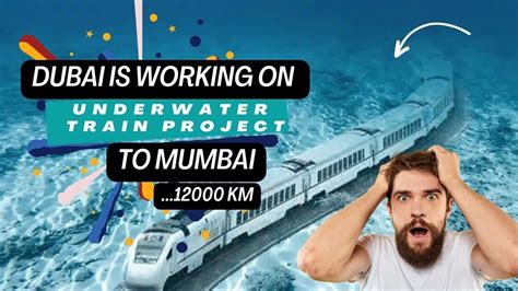 Dubai Is Working On A Mile Underwater Train To India Youtube