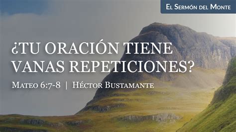 Tu oración tiene vanas repeticiones Iglesia Bautista Reformada de