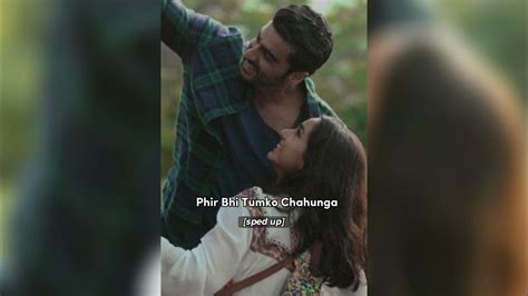 Phir Bhi Tumko Chahunga Sped Up Arijit Singh Half Girlfriend Youtube