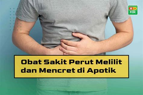 15 Obat Sakit Perut Melilit Dan Mencret Di Apotik K24Klik