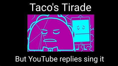 Tacos Tirade But Youtube Replies Sing It Youtube