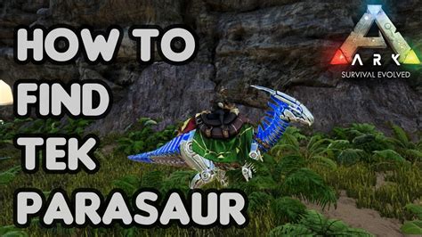 How To Find Tek Parasaur And Tame It Ark Survial Evolved Tek Creature