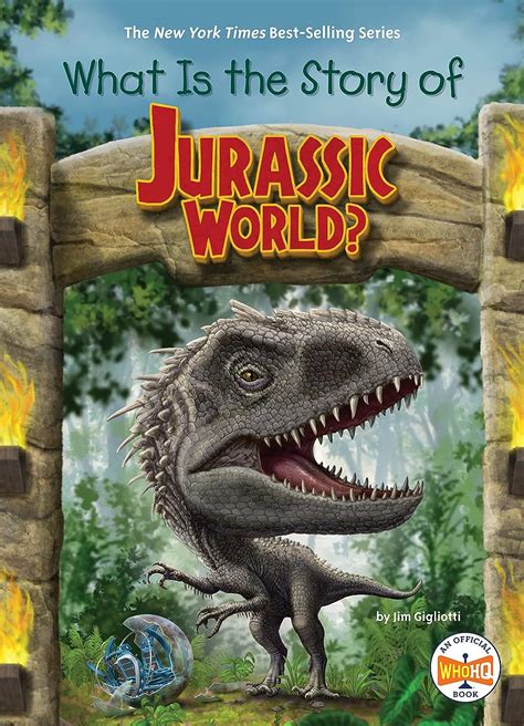 What Is the Story of Jurassic World?: Gigliotti, Jim, Who HQ, Putra ...