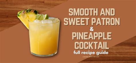 Smooth and Sweet Patron and Pineapple Recipe (2024 Updated)