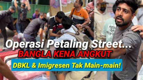 Petaling Street Kena Cuci Lagi Dbkl Imigresen Tak Bagi Muka Youtube