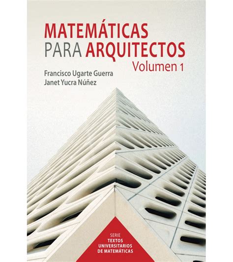 Matem Ticas Para Arquitectos I Francisco Ugarte Guerra