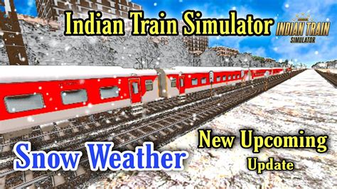 Indian Train Simulator New Upcoming Update New Snow Weather After