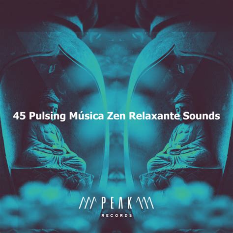 45 Pulsing Música Zen Relaxante Sounds Album By Música Zen Relaxante