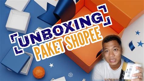 Unboxing Paket Dari Shopee Youtube