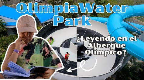 Visitamos El Albergue Ol Mpico En Salinas Olimpia Water Park Youtube