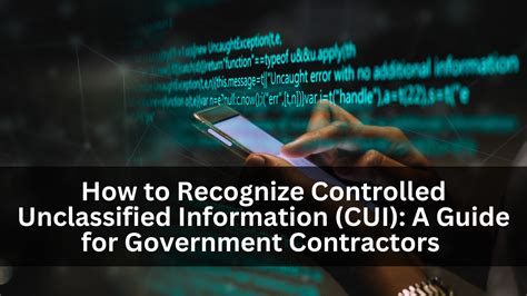 How To Recognize Controlled Unclassified Information Cui A Guide For Government Contractors