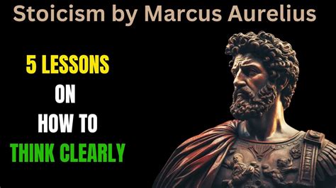 Lessons On How To Think Clearly Stoicism By Marcus Aurelius Youtube