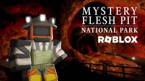 Mystery Flesh Pit National Park Roblox Grand Reopening Teaser Youtube