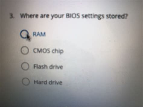 Solved Where Are Your Bios Settings Stored Ram O Cmos Chegg