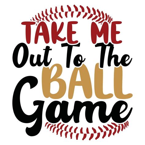 Take Me Out To The Ball Game Sport Lifestyle Baseball Lover Lettering