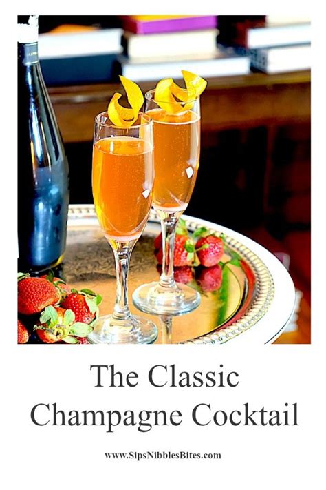 The Classic Champagne Cocktail Sips Nibbles And Bites Recipe Classic Cocktail Recipes