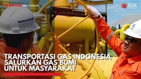 Transportasi Gas Indonesia Salurkan Gas Bumi Untuk Masyarakat